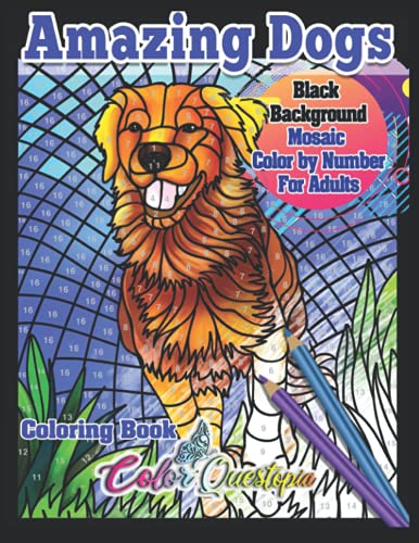 Imagen de archivo de Mosaic Color by Number Coloring Book For Adults - Amazing Dogs - BLACK BACKGROUND: Large Print Sweet Dogs and Adorable Puppies (Adult Color By Number) a la venta por Books Unplugged
