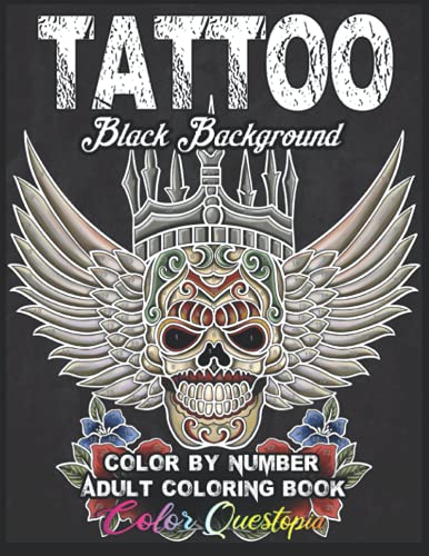 Stock image for Tattoo Adult Color By Number Coloring Book BLACK BACKGROUND: 30 Unique Images Including Sugar Skulls, Dragons, Flowers, Butterflies, Dreamcatchers and More! (Color By Number For Adults) for sale by Books Unplugged