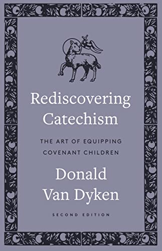 Beispielbild fr Rediscovering Catechism: The Art of Equipping Covenant Children zum Verkauf von GF Books, Inc.