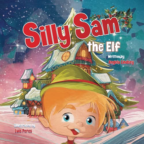 Stock image for Silly Sam the Elf: A Christmas Story Book Filled with Magic for sale by Once Upon A Time Books