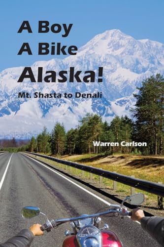 Beispielbild fr A Boy A Bike Alaska!: Mt. Shasta to Denali zum Verkauf von ThriftBooks-Dallas