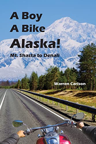 9781954896079: A Boy A Bike Alaska!: Mt. Shasta to Denali
