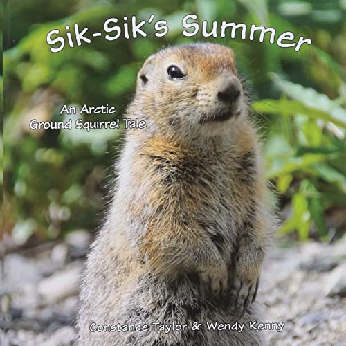 Imagen de archivo de Sik-Sik's Summer: An Arctic Ground Squirrel Tale a la venta por GF Books, Inc.