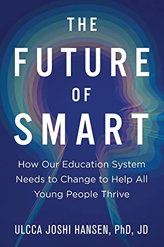 Stock image for The Future of Smart: How Our Education System Needs to Change to Help All Young People Thrive for sale by HPB-Diamond