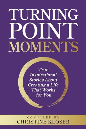 Imagen de archivo de Turning Point Moments: True Inspirational Stories About Creating a Life That Works for You: 1 [Soft Cover ] a la venta por booksXpress