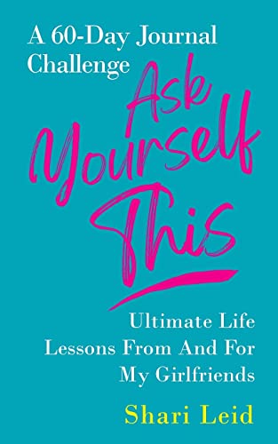 Stock image for Ask Yourself This: Ultimate Life Lessons From And For My Girlfriends (Friendship) for sale by Decluttr