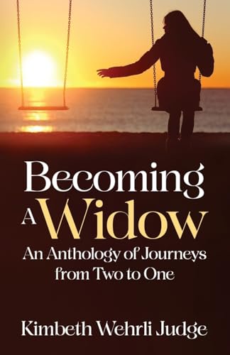 Stock image for Becoming A Widow: An Anthology of Journeys from Two to One for sale by Open Books
