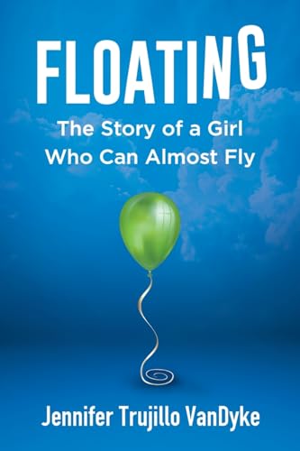 Stock image for Floating: The Story of a Girl Who Can Almost Fly for sale by Decluttr