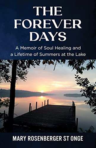 Stock image for The Forever Days: A Memoir of Soul Healing and a Lifetime of Summers at the Lake for sale by HPB Inc.