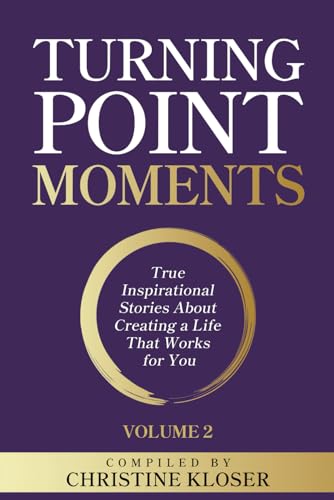 Imagen de archivo de Turning Point Moments Volume 2: True Inspirational Stories About Creating a Life That Works for You [Soft Cover ] a la venta por booksXpress