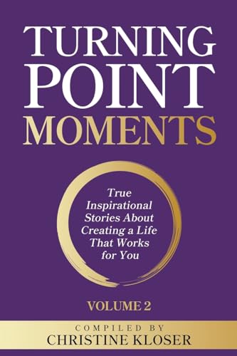 Stock image for Turning Point Moments Volume 2: True Inspirational Stories About Creating a Life That Works for You [Soft Cover ] for sale by booksXpress