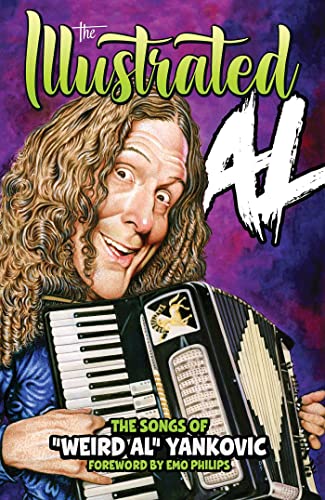 Stock image for THE ILLUSTRATED AL: The Songs of "Weird Al" Yankovic for sale by Bookmans