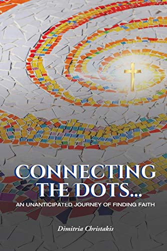 Imagen de archivo de Connecting the Dots.: An Unanticipated Journey of Finding Faith a la venta por GreatBookPrices