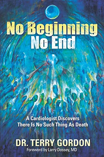 Stock image for No Beginning . . . No End: A Cardiologist Discovers There Is No Such Thing as Death for sale by Goodwill Southern California