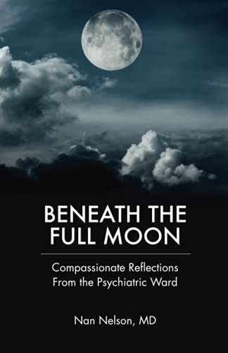 Imagen de archivo de Beneath the Full Moon: Compassionate Reflections from the Psychia a la venta por Hawking Books