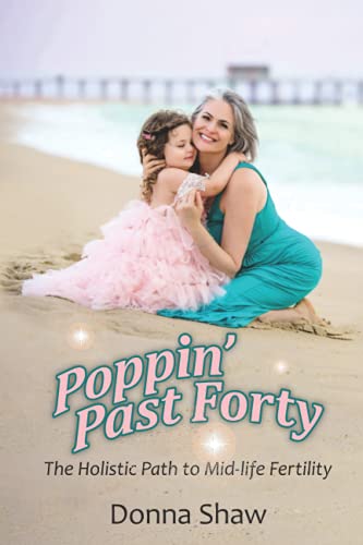 Imagen de archivo de Poppin? Past Forty: The Holistic Path to Midlife Fertility a la venta por GF Books, Inc.