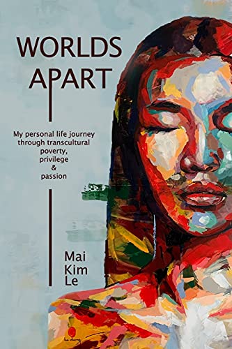 Imagen de archivo de Worlds Apart: My Personal Life Journey through Transcultural Poverty, Privilege, and Passion a la venta por SecondSale