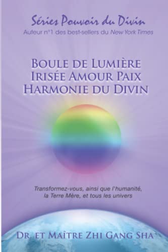 Stock image for La Boule de Lumire Irisee Amour Paix Harmonie du Divin (French Edition) for sale by GF Books, Inc.
