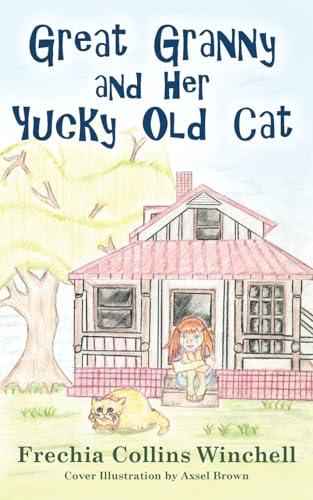 Imagen de archivo de Great Granny and Her Yucky Old Cat: Chapter Book about young Girl and Her Granny's Cat a la venta por ThriftBooks-Dallas