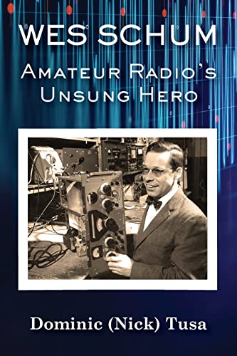 Beispielbild fr Wes Schum, Amateur Radio's Unsung Hero zum Verkauf von PBShop.store US