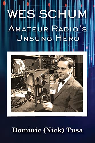 Stock image for Wes Schum, Amateur Radio's Unsung Hero for sale by PBShop.store US