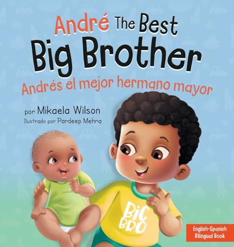 Imagen de archivo de Andr the Best Big Brother / Andrs el Mejor Hermano Mayor: A Book for Kids to Help Prepare a Soon-To-Be Big Brother for a New Baby / un Libro Infanti a la venta por GreatBookPrices