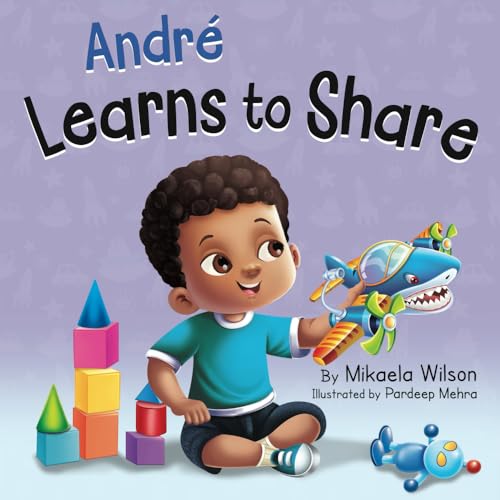 Imagen de archivo de Andr? Learns to Share: A Story About the Benefits of Sharing for Kids Ages 2-8 (Andr? and Noelle) a la venta por SecondSale