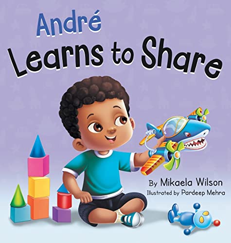 Imagen de archivo de Andr Learns to Share: A Story About the Benefits of Sharing for Kids Ages 2-8 a la venta por Books Unplugged