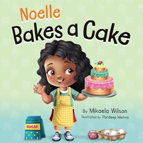 Stock image for Noelle Bakes a Cake: A Story About a Positive Attitude and Resilience for Kids Ages 2-8 for sale by ThriftBooks-Dallas