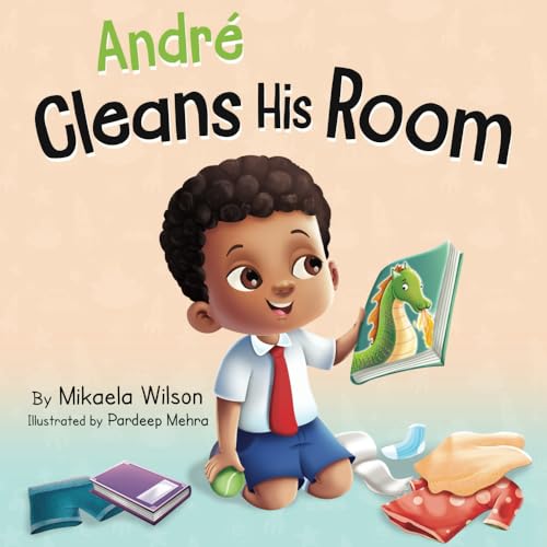 Imagen de archivo de Andr Cleans His Room: A Story about the Importance of Tidying up for Kids Ages 2-8 (Andr and Noelle) a la venta por GF Books, Inc.