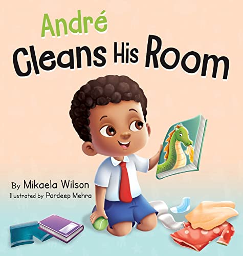 Imagen de archivo de Andr Cleans His Room: A Story About the Importance of Tidying Up for Kids Ages 2-8 a la venta por GreatBookPrices