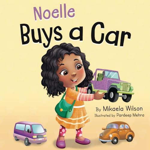 Imagen de archivo de Noelle Buys a Car: A Story About Earning, Saving and Spending Money for Kids Ages 2-8 a la venta por ThriftBooks-Atlanta