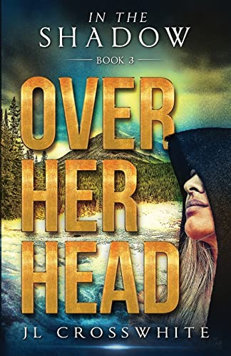 Stock image for Over Her Head: In the Shadow Book 3, a Christian Romantic Suspense for sale by Book Deals