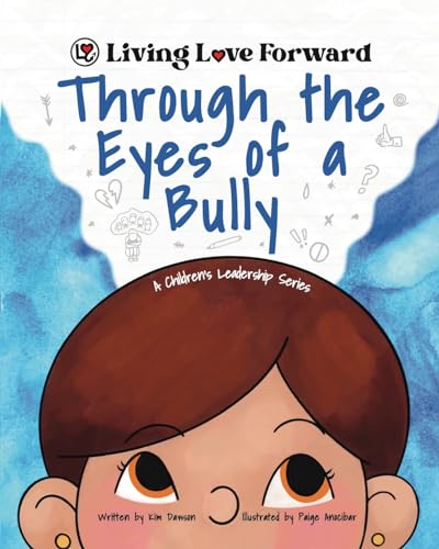Stock image for Through the Eyes of a Bully: A Children's Leadership Series (Living Love Forward) for sale by Books Unplugged