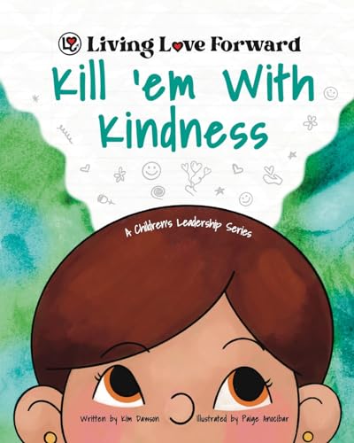 Stock image for Kill 'em With Kindness: A Children's Leadership Series (Living Love Forward) for sale by Books Unplugged