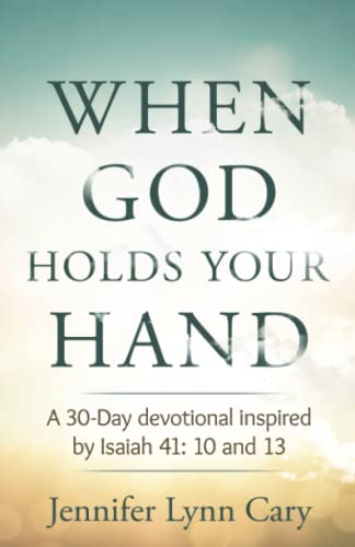 Beispielbild fr When God Holds Your Hand: A 30-Day Devotional Inspired by Isaiah 41:10 and 13 zum Verkauf von ThriftBooks-Atlanta