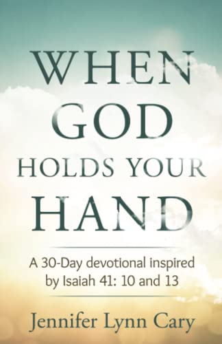 Imagen de archivo de When God Holds Your Hand: A 30-Day Devotional Inspired by Isaiah 41:10 and 13 a la venta por ThriftBooks-Atlanta