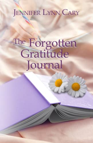 Beispielbild fr The Forgotten Gratitude Journal: A Women's Christian Split-time Novel zum Verkauf von SecondSale