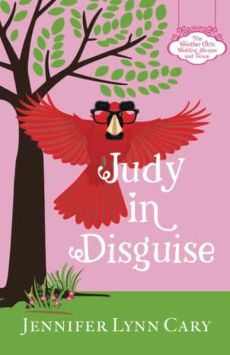 Stock image for Judy in Disguise: Book One of The Weather Girls Wedding Shoppe and Venue series for sale by Books Unplugged