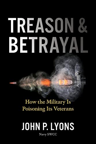 9781955026222: Treason and Betrayal: How the Military Is Poisoning Its Veterans
