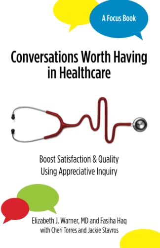 Beispielbild fr Conversations Worth Having in Healthcare: Boost Satisfaction & Quality Using Appreciative Inquiry zum Verkauf von ZBK Books