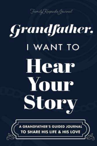 Stock image for Grandfather, I Want to Hear Your Story: A Grandfather's Guided Journal to Share His Life and His Love (Hear Your Story Books) for sale by PlumCircle