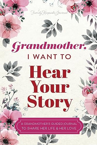 Stock image for Grandmother, I Want to Hear Your Story: A Grandmother's Guided Journal To Share Her Life & Her Love for sale by ThriftBooks-Dallas