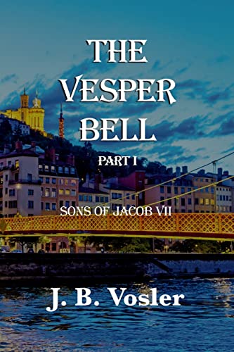 Stock image for The Vesper Bell, Part I-Sons Of Jacob VII for sale by GreatBookPrices