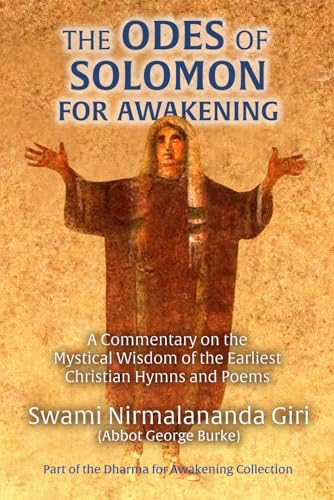 Stock image for The Odes of Solomon for Awakening: A Commentary on the Mystical Wisdom of the Earliest Christian Hymns and Poems for sale by GreatBookPrices