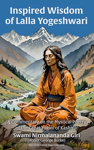 Beispielbild fr The Inspired Wisdom of Lalla Yogeshwari: A Commentary on the Mystical Poetry of the Great Yogini of Kashmir zum Verkauf von SecondSale