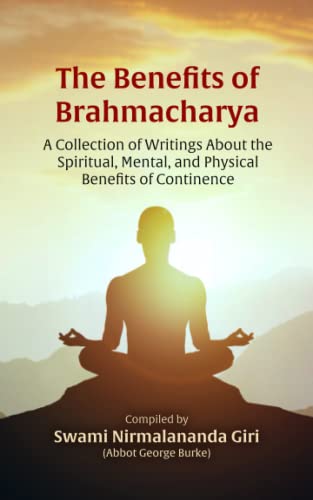 Beispielbild fr The Benefits of Brahmacharya: A Collection of Writings About the Spiritual, Mental, and Physical Benefits of Continence zum Verkauf von Books Unplugged