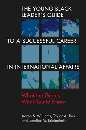 Beispielbild fr The Young Black Leader's Guide to a Successful Career in International Affairs: What the Giants Want You to Know zum Verkauf von BooksRun