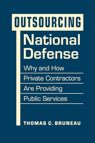 Beispielbild fr Outsourcing National Defense: Why and How Private Contractors Are Providing Public Services zum Verkauf von Tim's Used Books  Provincetown Mass.