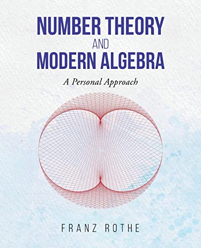 Stock image for Number Theory and Modern Algebra: A Personal Approach for sale by GF Books, Inc.